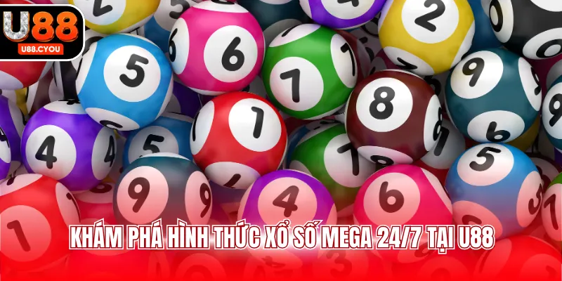 Khám phá hình thức xổ số Mega 24/7 tại U88