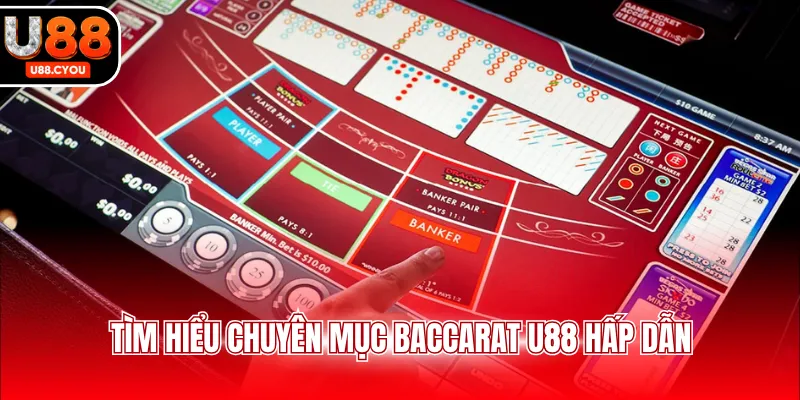 Tìm hiểu chuyên mục Baccarat U88 hấp dẫn